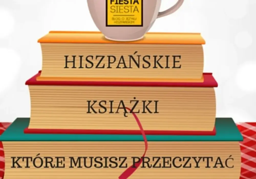 Najlepsze książki hiszpańskich autorów - klasyka i współczesne bestsellery