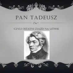 Cytaty z Pana Tadeusza – kto powiedział te znane słowa?