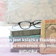 Flawless książka o czym jest: emocjonalna podróż przez fabułę i postacie