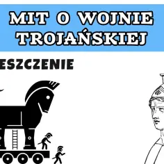 Mit o wojnie trojańskiej streszczenie: Kluczowe wydarzenia i postacie