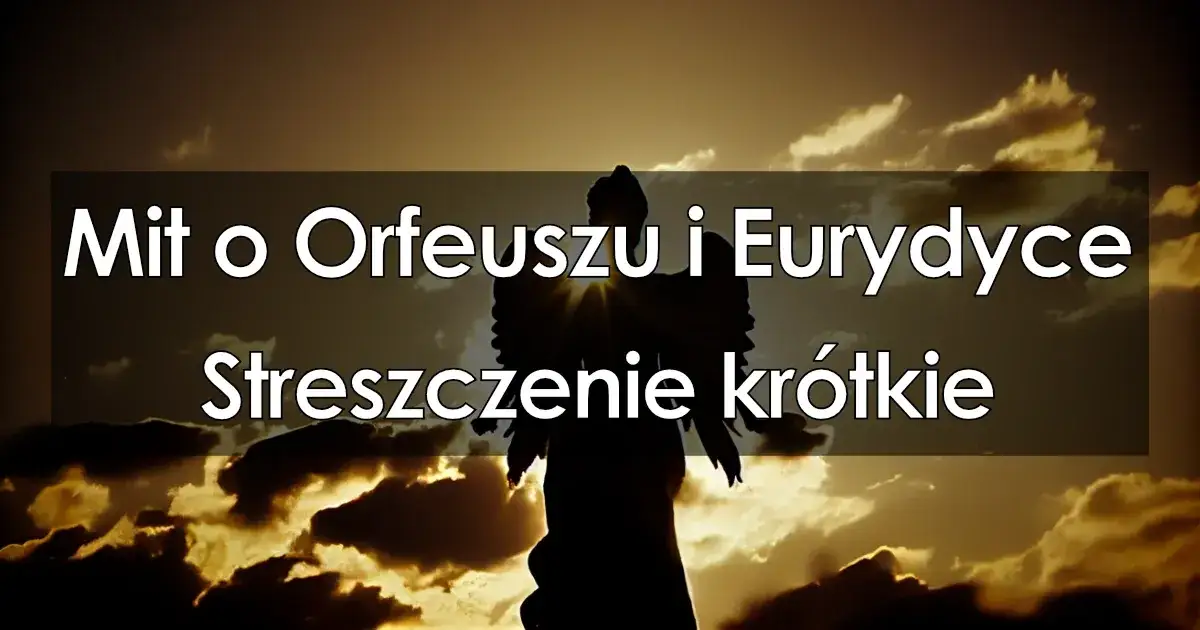 Zdjęcie Mit o Orfeuszu streszczenie: tragiczna miłość, która porusza serca