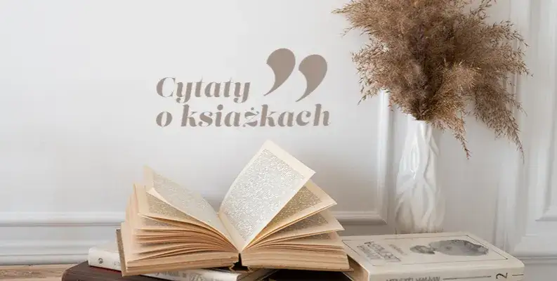 Zdjęcie Cytaty o tym, kto czyta książki i jak zmieniają życie